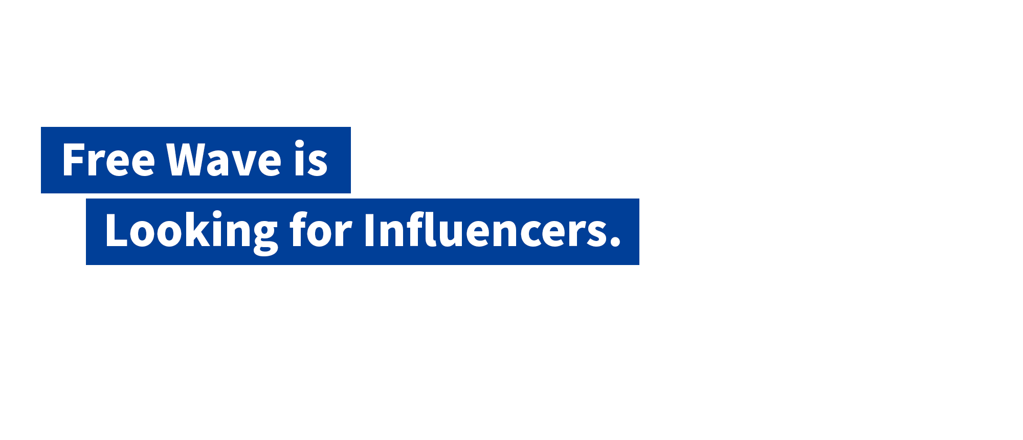 Freewave is Looking for influencers